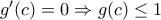 g'(c)=0 \Rightarrow g(c)\leq 1