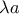 \lambda a