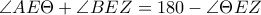 \displaystyle{\angle{AE\Theta}+\angle{BEZ}=180-\angle{\Theta EZ}}