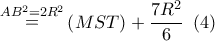\mathop  = \limits^{A{B^2} = 2{R^2}} \left( {MST} \right) + \displaystyle\frac{{7{R^2}}}{6}\,\,\left( 4 \right)