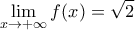 \displaystyle \mathop {\lim }\limits_{x \to + \infty } f(x) = \sqrt 2 \displaystyle \mathop {\lim }\limits_{x \to + \infty } f(x) = \sqrt 2