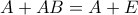 \displaystyle{A+AB=A+E}