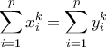 \displaystyle{\sum_{i=1}^p x_i^k = \sum_{i=1}^p y_i^k}