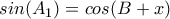 sin(A_{1})=cos(B+x) sin(A_{1})=cos(B+x)