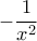 \displaystyle -\frac{1}{x^2}