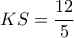KS=\dfrac{12}{5}