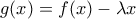 g(x)=f(x)-\lambda x