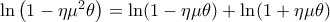 \ln \left( {1 - \eta \mu ^2 \theta } \right) = \ln (1 - \eta \mu \theta ) + \ln (1 + \eta \mu \theta )