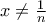 x\ne\frac{1}{n}