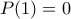 P(1)=0 P(1)=0