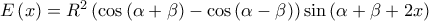 E\left( x\right) =R^{2}\left( \cos \left( \alpha +\beta \right) -\cos \left( \alpha -\beta \right) \right) \sin \left( \alpha +\beta +2x\right) E\left( x\right) =R^{2}\left( \cos \left( \alpha +\beta \right) -\cos \left( \alpha -\beta \right) \right) \sin \left( \alpha +\beta +2x\right)