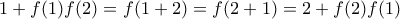 1+f(1)f(2)=f(1+2)=f(2+1)=2+f(2)f(1)