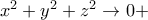 x^2+y^2+z^2\to 0+