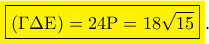 {\colorbox{yellow}{\color{black}\boxed{\left( {\Gamma \Delta {\rm E}} \right) = 24{\rm P} = 18\sqrt {15}}}}} .