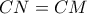 CN = CM