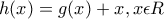 h(x)=g(x)+x, x\epsilon R