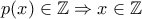 p(x) \in \mathbb{Z} \Rightarrow x \in \mathbb{Z} p(x) \in \mathbb{Z} \Rightarrow x \in \mathbb{Z}