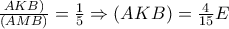 \frac{AKB)}{(AMB)} 
=\frac{1}{5} \Rightarrow (AKB)=\frac{4}{15}E