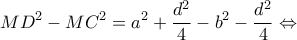 \displaystyle M{D^2} - M{C^2} = {a^2} + \frac{{{d^2}}}{4} - {b^2} - \frac{{{d^2}}}{4} \Leftrightarrow 