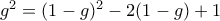 g^2=(1-g)^2-2(1-g)+1