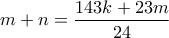\displaystyle{ m+n = \frac{143k + 23m}{24}}