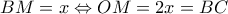 \displaystyle BM = x \Leftrightarrow OM = 2x = BC