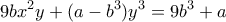 \displaystyle{9bx^2y+(a-b^3)y^3=9b^3+a} \displaystyle{9bx^2y+(a-b^3)y^3=9b^3+a}