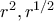 r^{2},r^{1/2}