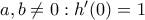 a,b \neq 0 :h'(0)=1