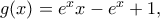 g(x)=e^xx-e^x+1, g(x)=e^xx-e^x+1,