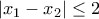 \displaystyle{|x_1-x_2|\le 2}