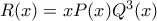R(x)=xP(x)Q^{3}(x) R(x)=xP(x)Q^{3}(x)