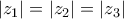 \displaystyle{ 
\,\left| {z_1 } \right| = \left| {z_2 } \right| = \left| {z_3 } \right| 
}