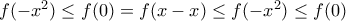 f(-x^2)\leq{f(0)}=f(x-x)\leq{f(-x^2)}\leq{f(0)}