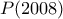 P(2008)