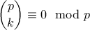 \displaystyle{\binom{p}{k}\equiv 0\mod p}