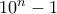10^n-1
