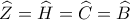 \widehat{Z}=\widehat{H}=\widehat{C}=\widehat{B}