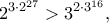 \displaystyle{2^{3\cdot 2^{27}}>3^{2\cdot 3^{16}},}
