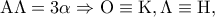 {\rm A}\Lambda  = 3\alpha  \Rightarrow {\rm O} \equiv {\rm K},\Lambda  \equiv {\rm H},