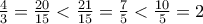 \frac{4}{3} = \frac{{20}}{{15}} < \frac{{21}}{{15}} = \frac{7}{5} < \frac{{10}}{5} = 2