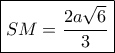 \boxed{SM=\dfrac{2a\sqrt 6}{3}} \boxed{SM=\dfrac{2a\sqrt 6}{3}}