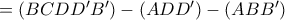 =(BCDD'B')-(ADD')-(ABB')