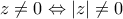 \displaystyle{z \ne 0 \Leftrightarrow \left| z \right| \ne 0}