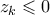 z_k \leqslant 0