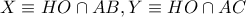 X \equiv HO \cap AB, Y \equiv HO \cap AC