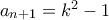 a_{n+1} = k^2-1