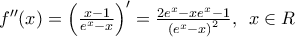 {f}''(x)={{\left( \frac{x-1}{{{e}^{x}}-x} \right)}^{\prime }}=\frac{2{{e}^{x}}-x{{e}^{x}}-1}{{{({{e}^{x}}-x)}^{2}}},\,\,\,x\in R