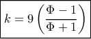 \boxed{k = 9\left( {\frac{{\Phi  - 1}}{{\Phi  + 1}}} \right)}