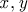 𝑥, 𝑦